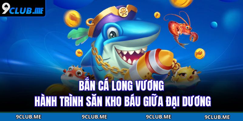 Bắn Cá Long Vương