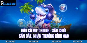 Bắn Cá VIP Online