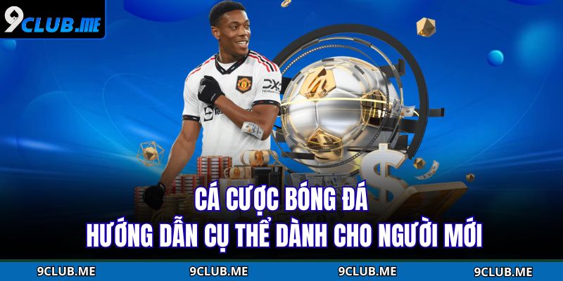 Cá Cược Bóng Đá - Hướng Dẫn Cụ Thể Dành Cho Người Mới 1 Cá Cược Bóng Đá