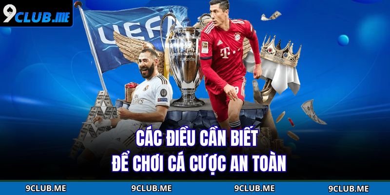 Cá Cược Bóng Đá - Hướng Dẫn Cụ Thể Dành Cho Người Mới 4 Các điều cần biết để chơi cá cược an toàn