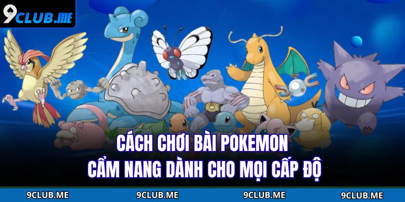 Cách Chơi Bài Pokemon