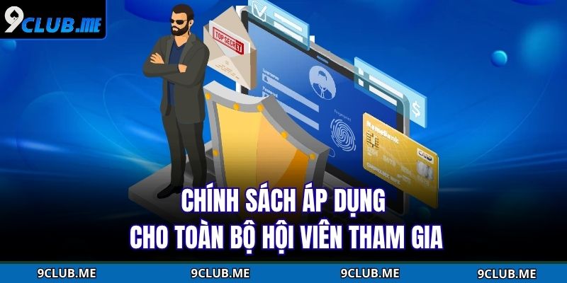 Chính sách áp dụng cho toàn bộ hội viên tham gia