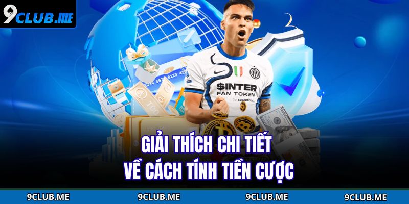 Giải thích chi tiết về cách tính tiền cược