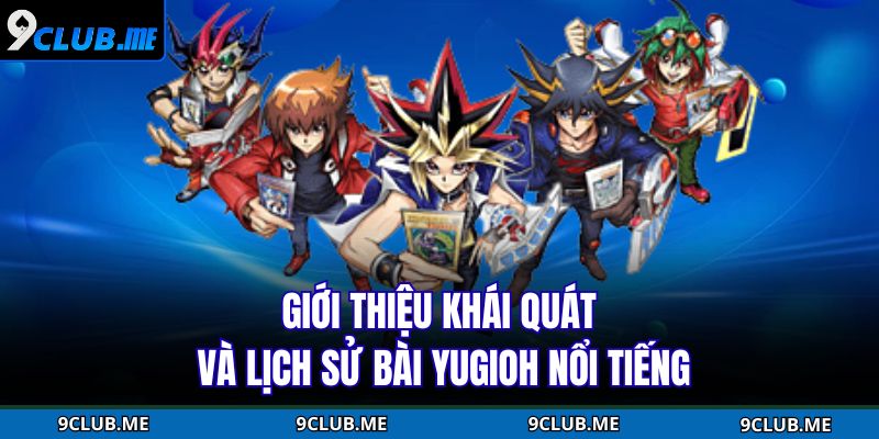 Giới thiệu khái quát và lịch sử bài Yugioh nổi tiếng