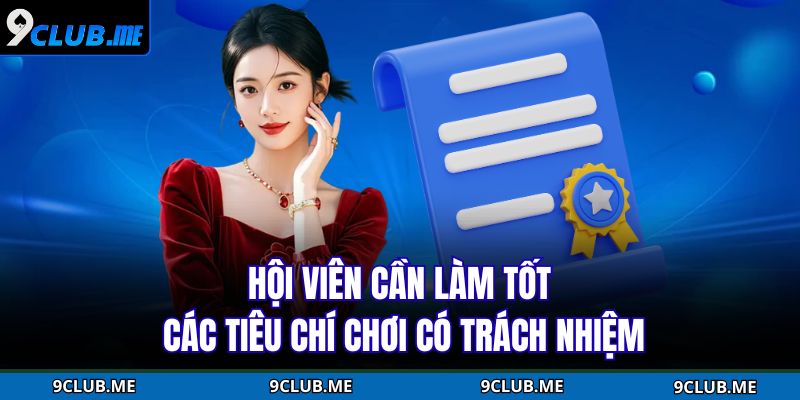 Hội viên cần làm tốt các tiêu chí chơi có trách nhiệm
