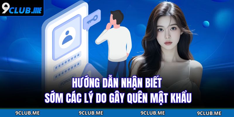 Hướng dẫn nhận biết sớm các lý do gây quên mật khẩu