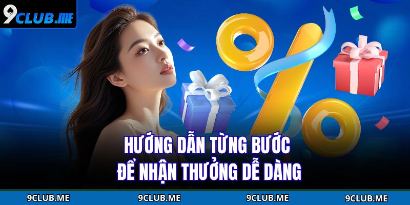 Hướng dẫn từng bước để nhận thưởng dễ dàng