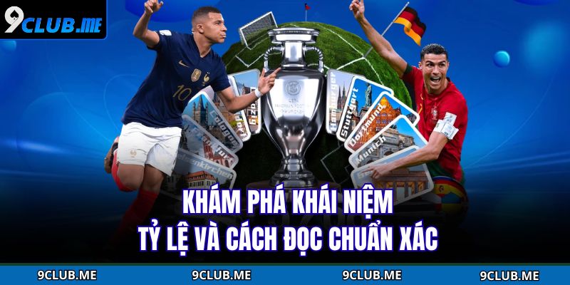 Kèo Châu Âu 9CLUB – Khám Phá Cách Chơi Chuẩn Nhà Cái 2 Khám phá khái niệm, tỷ lệ và cách đọc chuẩn xác
