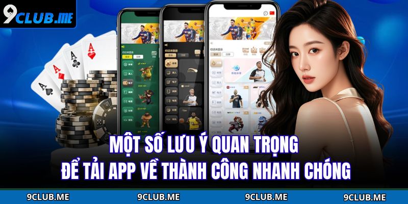 Một số lưu ý quan trọng để tải app về thành công nhanh chóng