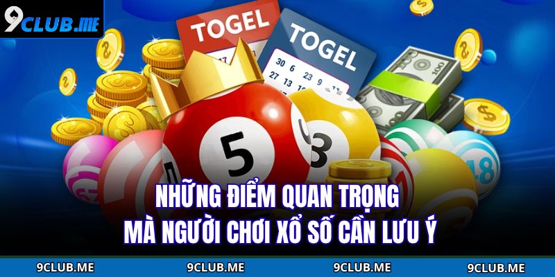 Những điểm quan trọng mà người chơi xổ số cần lưu ý