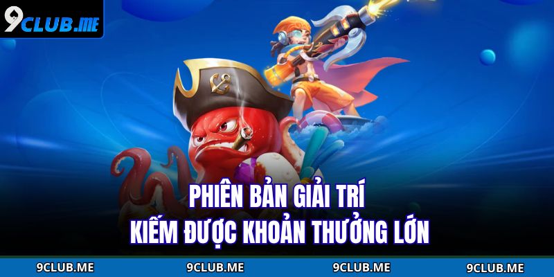 Phiên bản giải trí kiếm được khoản thưởng lớn