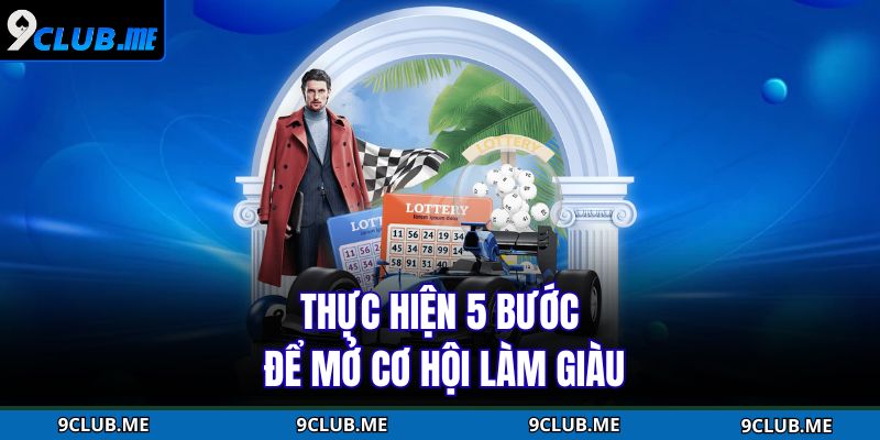 Thực hiện 5 bước để mở cơ hội làm giàu