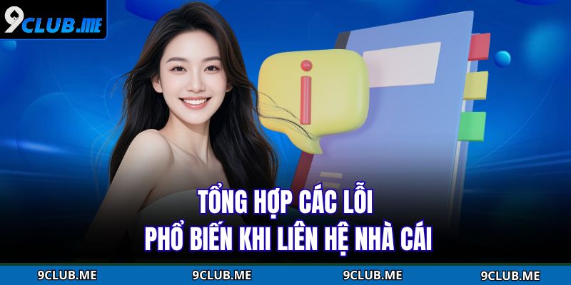Tổng hợp các lỗi phổ biến khi liên hệ nhà cái