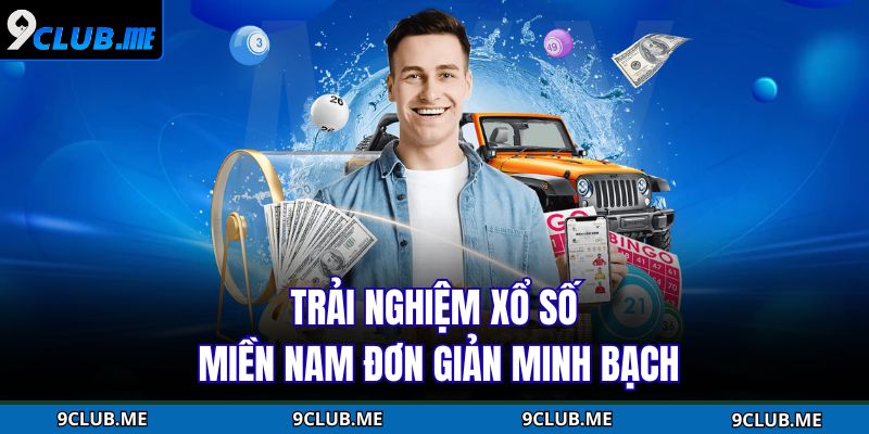 Trải nghiệm Xổ số miền nam đơn giản minh bạch