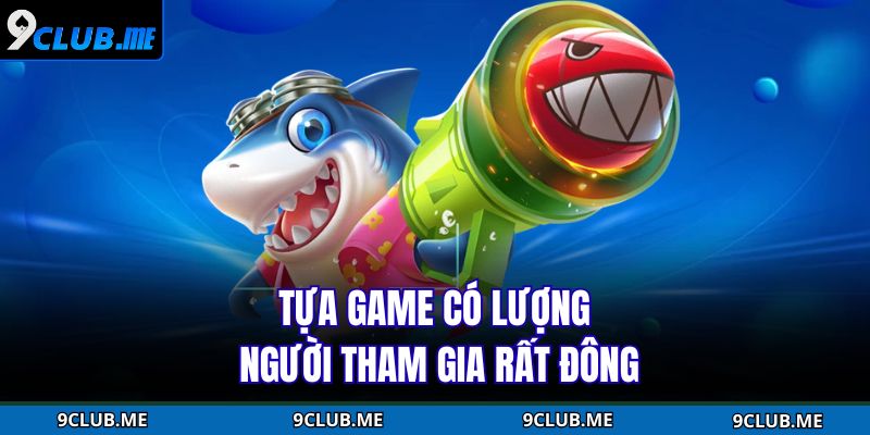 Bắn Cá VIP Online – Sân Chơi Săn Bắt, Nhận Thưởng Đỉnh Cao 2 Tựa game có lượng người tham gia rất đông