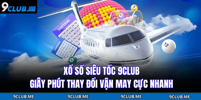 Xổ Số Siêu Tốc 9CLUB